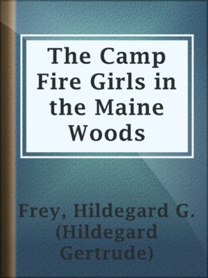 cover image of The Camp Fire Girls in the Maine Woods